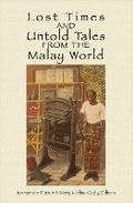 Cover: Lost Times and Untold Tales from the Malay World - NUS Press