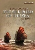 Cover: Singapore and the Silk Road of the Sea, 1300-1800 - NUS Press