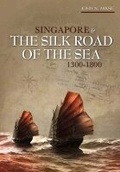 Cover: Singapore and the Silk Road of the Sea, 1300-1800 - NUS Press