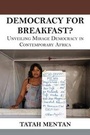 Cover: Democracy for Breakfast. Unveiling Mirage Democracy in Contemporary Africa - Langaa RPCID