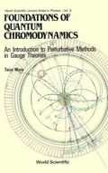 Cover: Foundations Of Quantum Chromodynamics: An Introduction To Perturbative Methods In Gauge Theories - World Scientific Publishing Co Pte Ltd