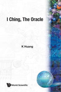 Enlarge image Cover: I Ching, the Oracle - World Scientific Publishing Co Pte Ltd