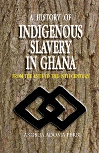 Abbildung von: A History of Indigenous Slavery in Ghana - Sub-Saharan Publishers
