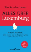 Cover: Was Sie schon immer ALLES &Uuml;BER LUXEMBURG wissen wollten, aber bisher nie zu fragen wagten - capybarabooks
