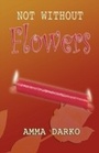 Cover: Not Without Flowers - Sub-Saharan Publishers