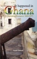 Cover: It Happened in Ghana. A Historical Romance 1824-1971 - Sub-Saharan Publishers