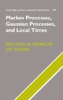 Cover: Markov Processes, Gaussian Processes, and Local Times - Cambridge University Press