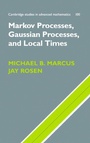Cover: Markov Processes, Gaussian Processes, and Local Times - Cambridge University Press