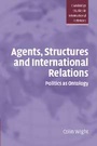 Cover: Agents, Structures and International Relations - Cambridge University Press
