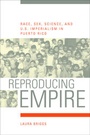 Cover: Reproducing Empire - University of California Press