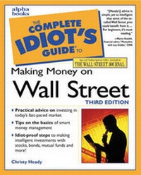 Enlarge image Cover: Complete Idiot's Guide to Making Money on Wall Street, Third Edition - Alpha Books