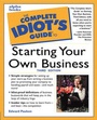 Cover: Complete Idiot's Guide to Starting Your Own Business, Third Edition - Alpha