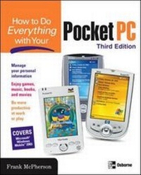 Enlarge image Cover: How to Do Everything with Your Pocket PC, Third Edition - McGraw-Hill Inc.,US