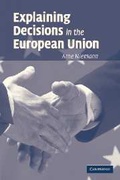 Cover: Explaining Decisions in the European Union - Cambridge University Press