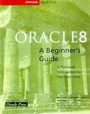 Cover: Oracle8: A Beginner's Guide - McGraw-Hill Professional