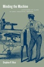 Cover: Minding the Machine - University of California Press