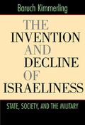 Cover: The Invention and Decline of Israeliness - University of California Press