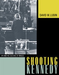 Abbildung von: Shooting Kennedy - University of California Press