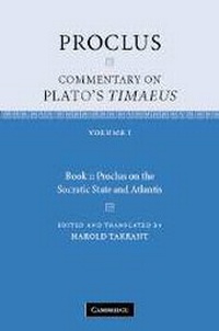Enlarge image Cover: Proclus: Commentary on Plato's Timaeus: Volume 1, Book 1: Proclus on the Socratic State and Atlantis - Cambridge University Press