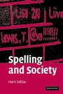 Cover: Spelling and Society - Cambridge University Press