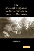 Cover: The Socialist Response to Antisemitism in Imperial Germany - Cambridge University Press