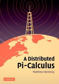 Enlarge image Cover: A Distributed Pi-Calculus - Cambridge University Press