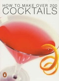 Cover: How to Make Over 200 Cocktails - Penguin Random House Australia