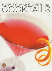 Enlarge image Cover: How to Make Over 200 Cocktails - Penguin Random House Australia