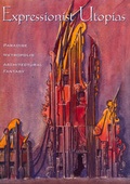 Cover: Expressionist Utopias - University of California Press