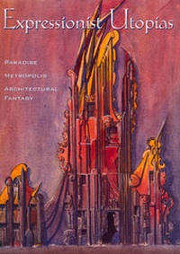 Abbildung von: Expressionist Utopias - University of California Press