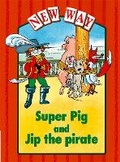 Cover: New Way Red Level Platform Book - Super Pig and Jip the Pirate - Nelson Thornes Ltd