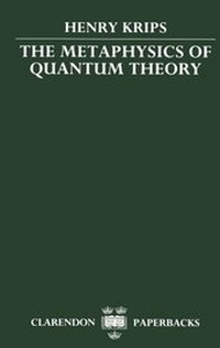 Enlarge image Cover: The Metaphysics of Quantum Theory - Clarendon Press