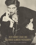 Cover: Ruth Harriet Louise and Hollywood Glamour Photography - University of California Press