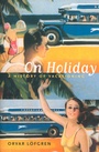 Cover: On Holiday - University of California Press