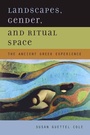 Cover: Landscapes, Gender, and Ritual Space - University of California Press