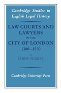 Cover: Law Courts and Lawyers in the City of London 1300-1550 - Cambridge University Press