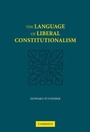 Cover: The Language of Liberal Constitutionalism - Cambridge University Press