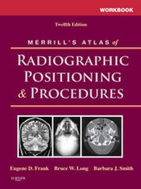 Enlarge image Cover: Workbook for Merrill's Atlas of Radiographic Positioning and Procedures - Mosby
