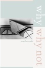 Cover: Why/Why Not - University of California Press