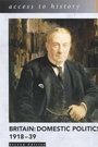 Cover: Access to History: Britain: Domestic Politics, 1918-39, 2nd Edition - Hodder Education