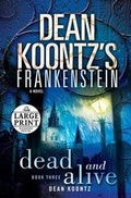 Cover: Dean Koontz's Frankenstein: Dead and Alive - Random House Large Print Publishing