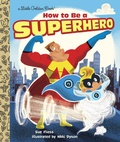 Cover: How to Be a Superhero - Golden Books