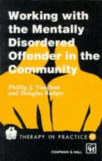 Enlarge image Cover: Working with the Mentally Disordered Offender in the Community - Nelson Thornes Ltd