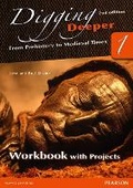 Cover: Digging Deeper 1: From Prehistory to Medieval Times Second Edition Workbook with Projects - Heinemann