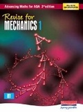 Cover: Revise for Advancing Maths for AQA 2nd edition Mechanics 1 - Heinemann