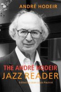 Enlarge image Cover: The Andre Hodeir Jazz Reader - The University of Michigan Press