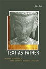 Cover: Text as Father - University of California Press