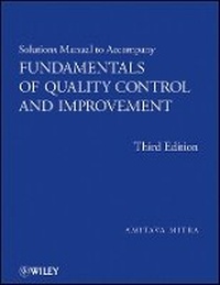 Enlarge image Cover: Solutions Manual to Accompany Fundamentals of Qual ity Control and Improvement, Third Edition - Wiley