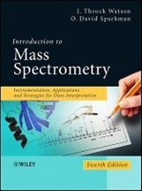 Enlarge image Cover: Introduction to Mass Spectrometry - Instrumentation, Applications, and Strategies for Data Interpretation 4e - Wiley