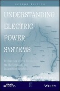 Enlarge image Cover: Understanding Electric Power Systems - An Overview Of Technology, the Marketplace, and Government Regulation, Second Edition - Wiley